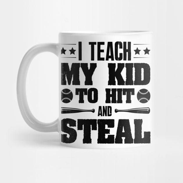 I Teach My Kid To Hit And Steal Baseball by CosmicCat